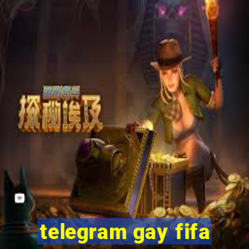 telegram gay fifa